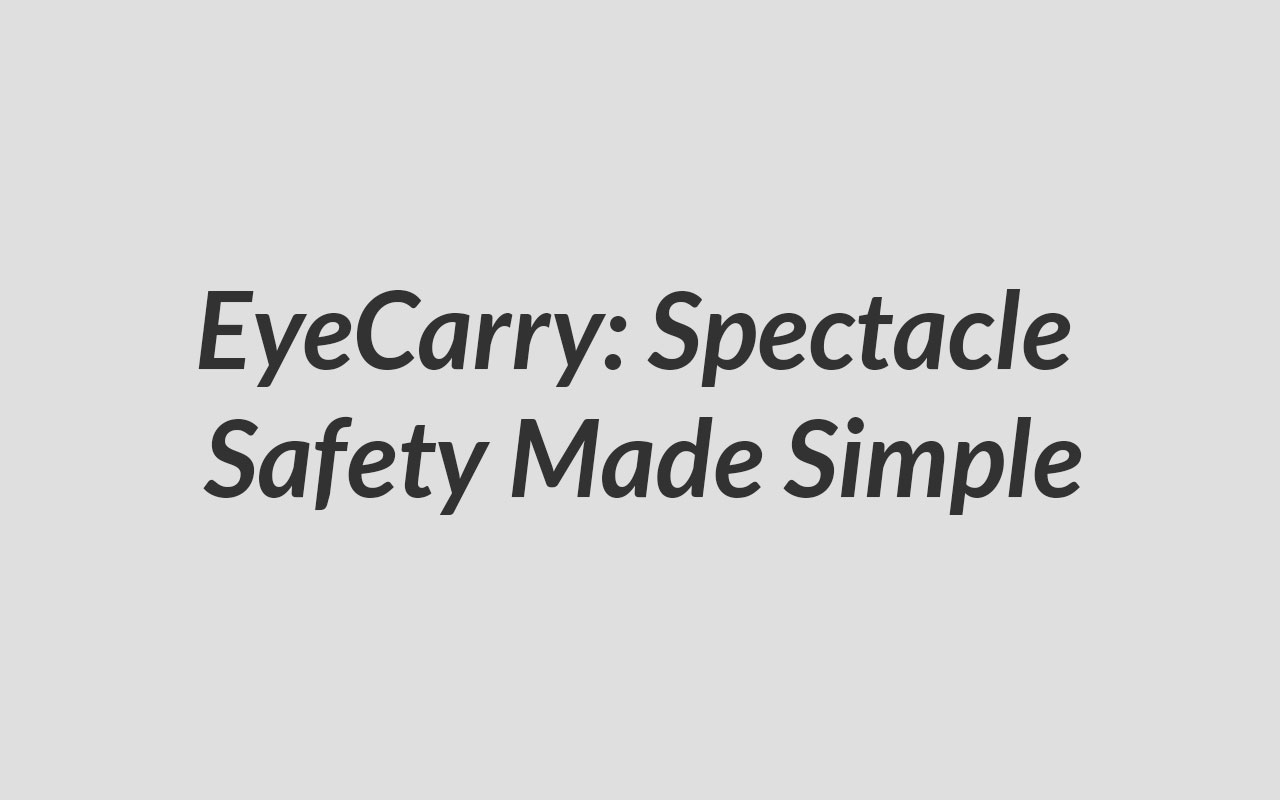 EyeCarry: Spectacle Safety Made Simple